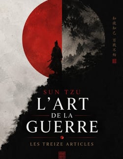L'Art de la guerre - Les Treize articles : Un essai de Sun Tzu