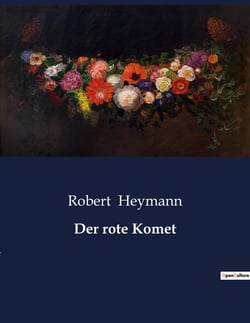 Der rote Komet : Ein visionärer Blick in die Zukunft und die Gefahren des Fortschritts