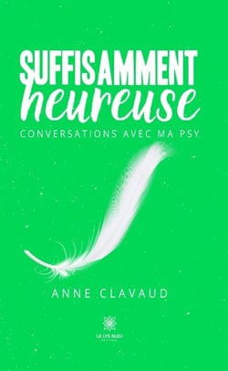 Suffisamment heureuse : Conversations avec ma psy