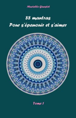 88 mantras pour s'épanouir et s'aimer Tome 1