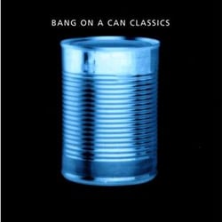 Bang on a can classics