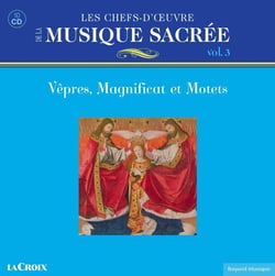 Les chefs-d'oeuvre de la musique sacrée, vol.3 Vêpres magnificat & motets