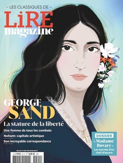 Lire, le magazine littéraire : les classiques Tome 21 : George Sand : La stature de la liberté
