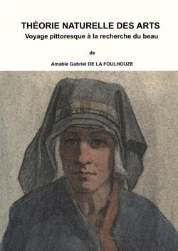 Théorie Naturelle Des Arts, Ou Voyage Pittoresque a la Recherche Du Beau