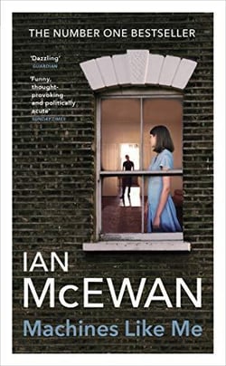 Machines Like Me : From the Sunday Times bestselling author of Lessons
