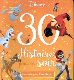DISNEY - 30 Histoires pour le soir - En Route pour l'Aventure !