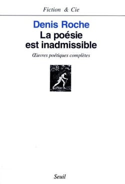 La poésie est inadmissible - oeuvres poétiques complètes