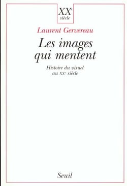 Les images qui mentent. histoire du visuel au xxe siecle