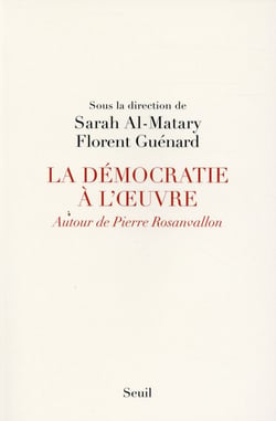 La démocratie à l'oeuvre - autour de Pierre Rosanvallon