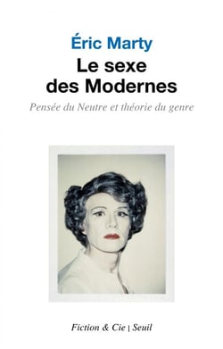 Le sexe des modernes - pensée du neutre et théorie du genre