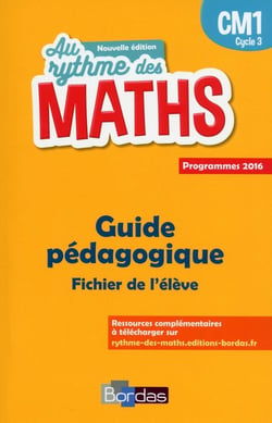 AU RYTHME DES MATHS : CM1 - guide pédagogique - fichier de l'élève - programmes 2016