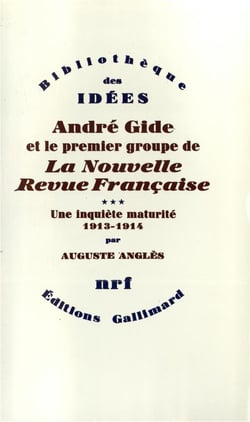 André Gide et le premier groupe de La Nouvelle Revue Française Tome 3 - une inquiète maturité 1913-1914