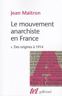Le mouvement anarchiste en France Tome 1 - des origines à 1914