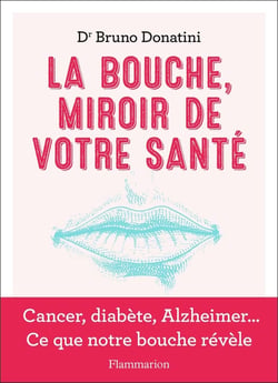 La bouche, miroir de votre santé : cancer, diabète, Alzheimer... ce que notre bouche révèle