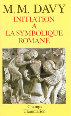 Initiation a la symbolique romane (xiie siecle) - nouvelle edition de l'"essai sur la symbolique rom