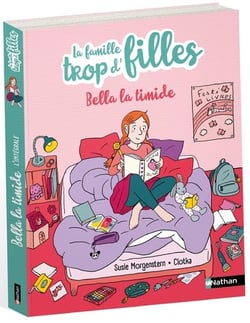 La famille trop d'filles : Bella - Bella la timide pas si timide - Bella romancière