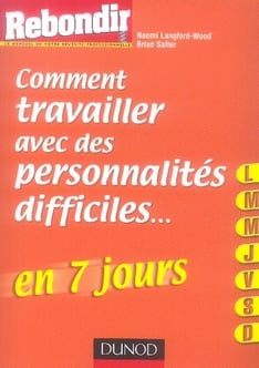 Comment travailler avec des personnalités difficiles en 7 jours