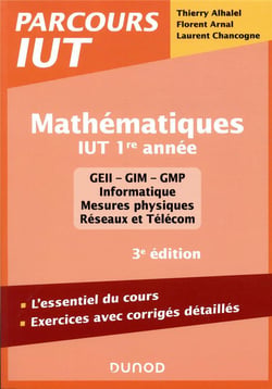 Mathématiques - IUT, 1re année - l'essentiel du cours, exercices avec corrigés détaillés (3e édition)