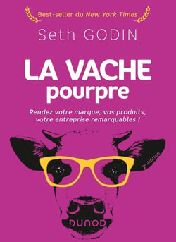La vache pourpre : rendez votre marque, vos produits, votre entreprise remarquables ! (2e édition)