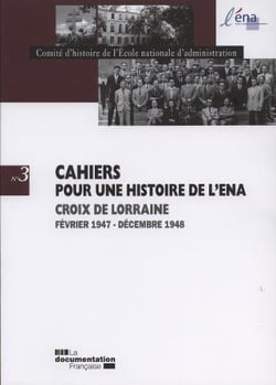 CAHIERS POUR UNE HISTOIRE DE L'ENA Tome 3 : Croix de Lorraine : février 1947-décembre 1948