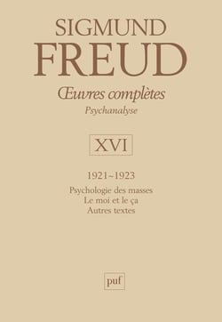Oeuvres complètes de Freud Tome 16 : 1921-1923, psychologie des masses, le moi et le ça, autres textes