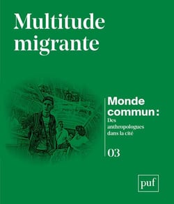 Monde commun : Des anthropologues dans la Cité n.3 : Multitude migrante