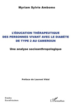 L'éducation thérapeutique des personne vivant avec le diabète de type 2 au Cameroun - une analyse socioanthropologique