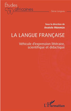 La langue francaise : véhicule d'expression littéraire, scientifique et didactique