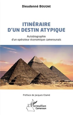 Itineraire d'un destin atypique : autobiographie d'un opérateur économique camerounais