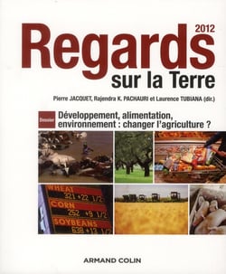 Regards sur la terre - développement, alimentation, environnement : changer l'agriculture (édition 2012)