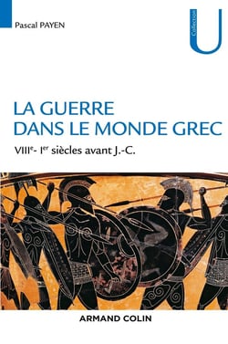 La guerre dans le monde grec - VIIIe-Ier siècles avant J.-C.