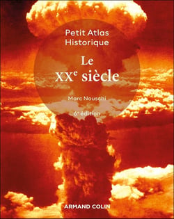 Petit atlas historique : Le XXe siècle (6e édition)