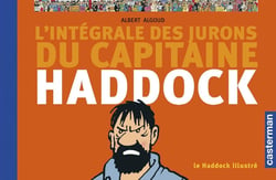 L'intégrale des jurons du Ccapitaine Haddock : le Haddock illustré