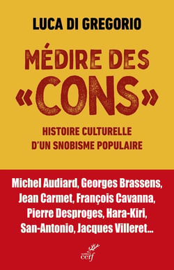 Médire des "cons" : Histoire culturelle d'un snobisme populaire