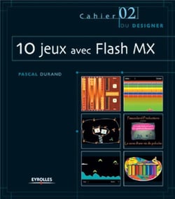 10 jeux avec Flash MX : Les Cahiers du designer - 2