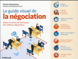 Le guide visuel de la négociation - utiliser et contrer les techniques des meilleurs négociateurs