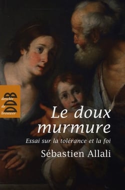 Le doux murmure - essai sur la tolérance et la foi