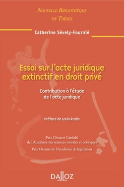 Essai sur l'acte juridique extinctif en droit privé - Volume 100 Contribution à l'étude de l'acte juridique