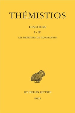 Thémistios, discours Tome 1 à 4 : les héritiers de Constantin