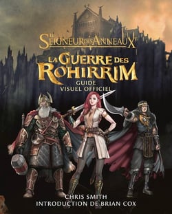 Le Seigneur des Anneaux : La Guerre des Rohirrim - Guide Visuel Officiel