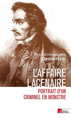 L'affaire Lacenaire : Portrait d'un criminel en monstre