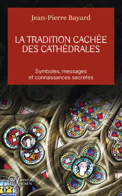 La tradition cachée des cathédrales - symboles, messages et connaissances secrètes