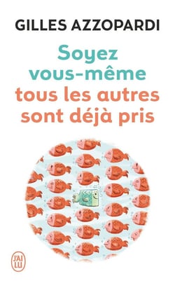 Soyez vous-même - tous les autres sont déjà pris