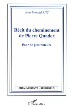 Recit du cheminement de pierre quader - pour ne plus renaitre