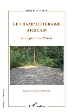 Le champ littéraire Africain - essai pour une théorie