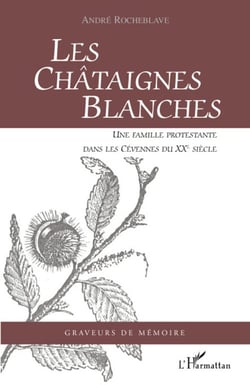 Les châtaignes blanches - une famille protestante dans les Cévennes du XXe siècle