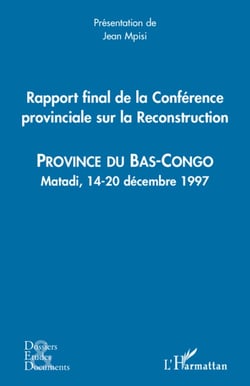 Rapport final de la conférence provinciale sur la reconstruction - province du Bas-Congo - Matadi, 14-20 décembre 1997