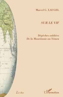 Sur le vif - dépêches oubliées de la Mauritanie au Yémen