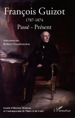 François guizot (1787-1874) - passé, présent
