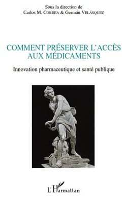 Comment préserver l'accès aux médicaments - innovation pharmaceutique et santé publique